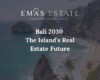 Bali 2030: The Island’s Real Estate Future